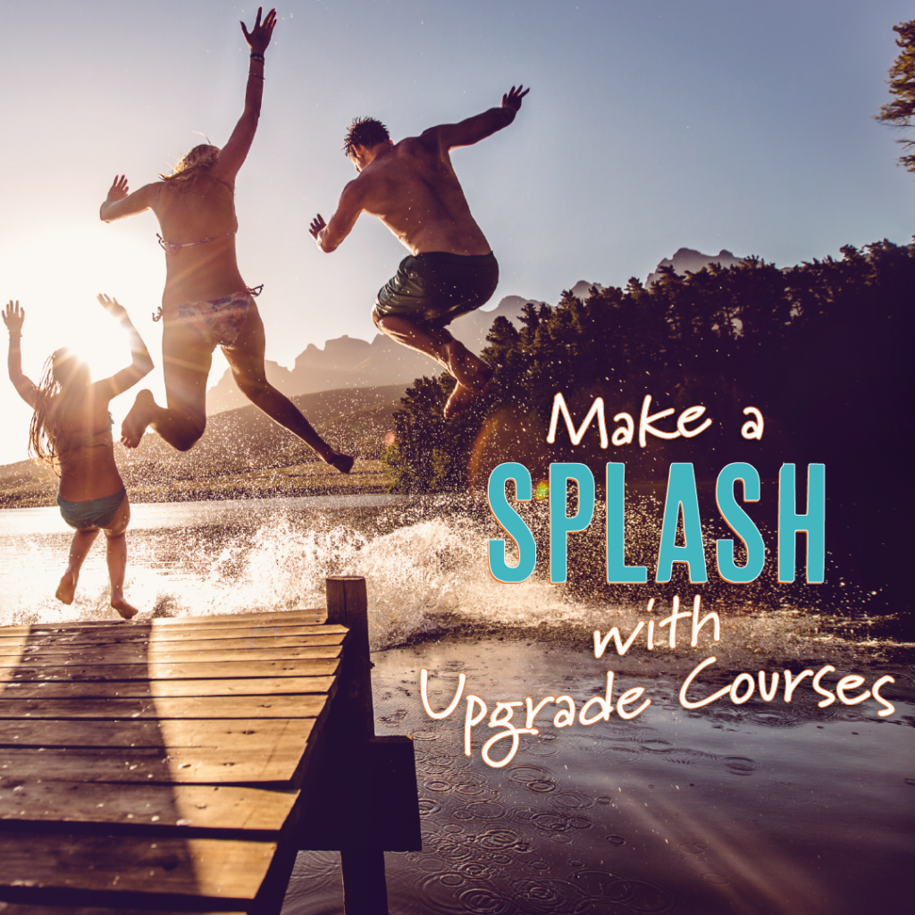 Make a Splash with Upgrade Courses text on an image of people jumping into a lake.