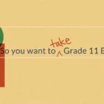 An abstract graphic with the words "So you want to take Grade 11 English".