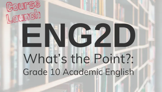 Eng2d what's the point? grade 10 academic english.