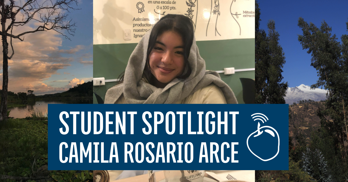 Student Spotlight Camila Rosario Arce text on background images of a river, Camila, and a mountain.