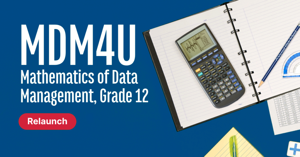 MDM4U Mathematics of Data Management, Grade 12 Relaunch